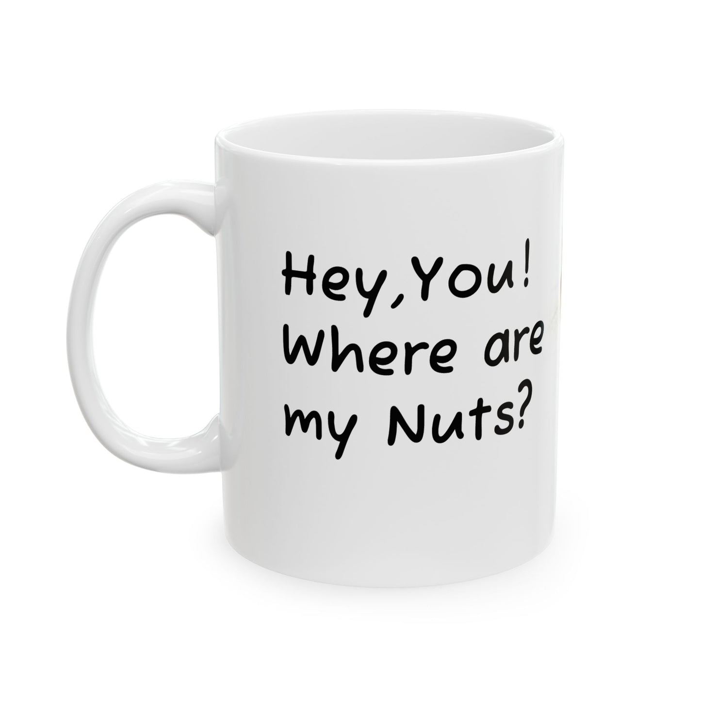 Mug - Funny Squirrel Where Are My Nuts 11oz/15oz Ceramic Mug